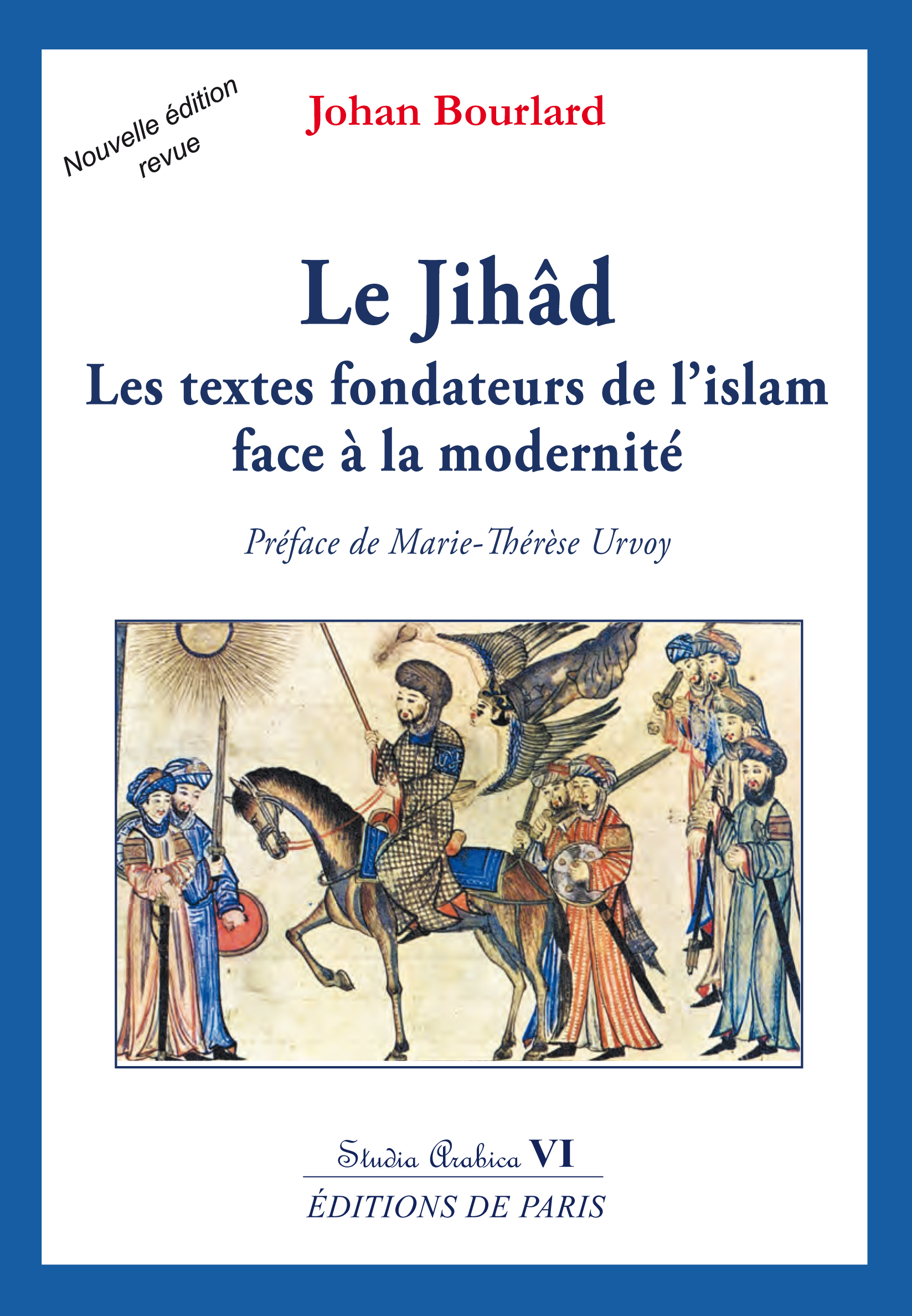 Le Jihâd - Les textes fondateurs de l'islam face à la modernité - Studia Arabica VI