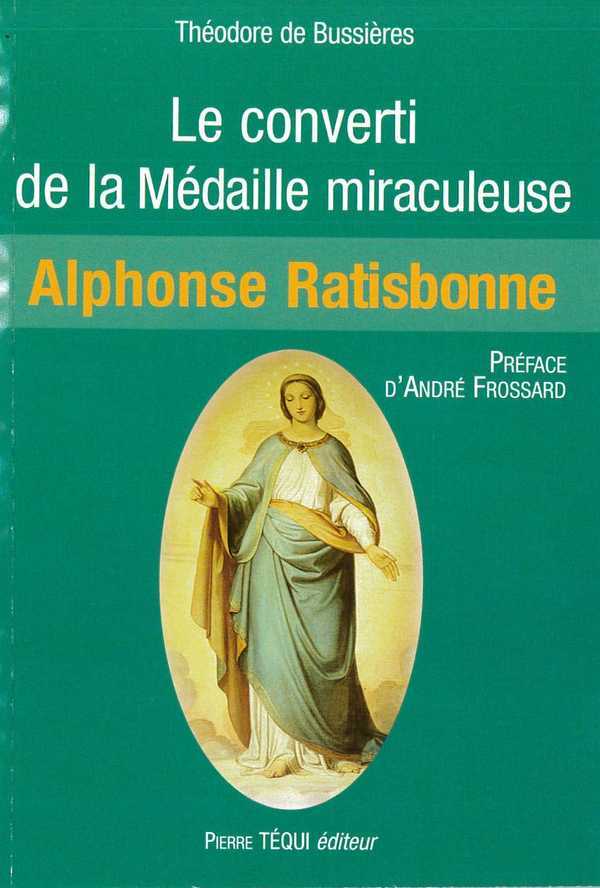 Le converti de la médaille miraculeuse - Alphonse Ratisbonne