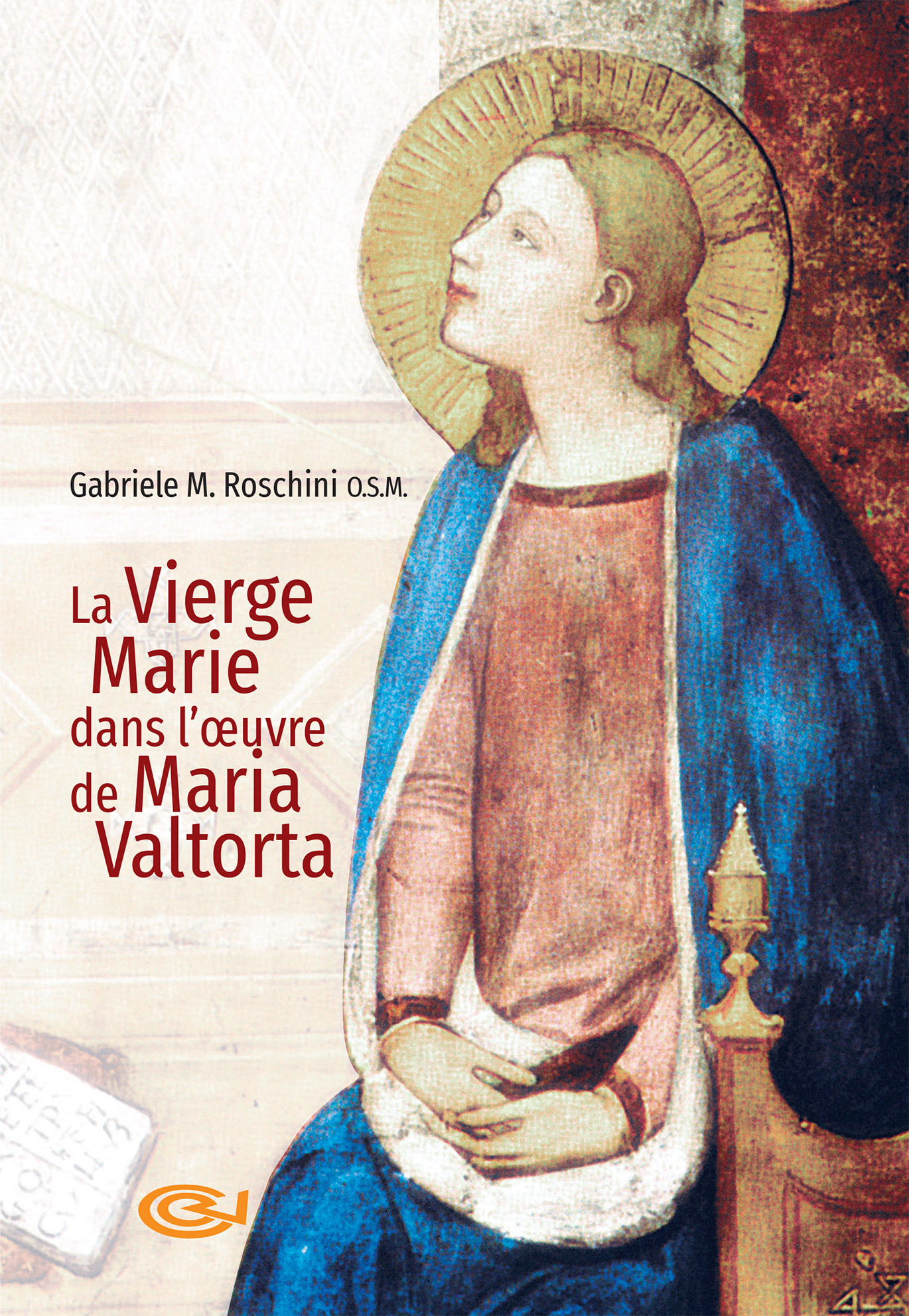 LA VIERGE MARIE DANS L'ŒUVRE DE MARIA VALTORTA (NOUVELLE ÉDITION)