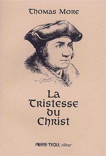 LA TRISTESSE DU CHRIST - THOMAS MORE - TEQUI