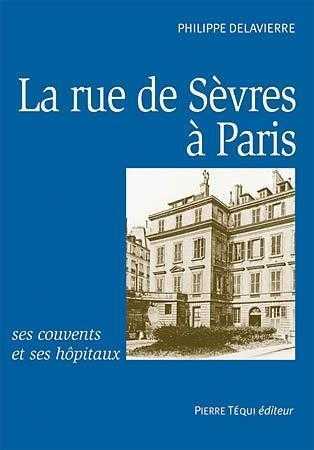 La rue de Sèvres à Paris, ses couvents et ses hôpitaux