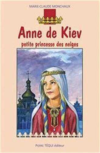 LA PETITE PRINCESSE DES NEIGES, ANNE DE KIEV