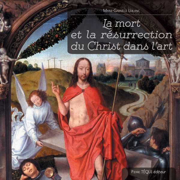 LA MORT ET LA RÉSURRECTION DU CHRIST DANS L'ART