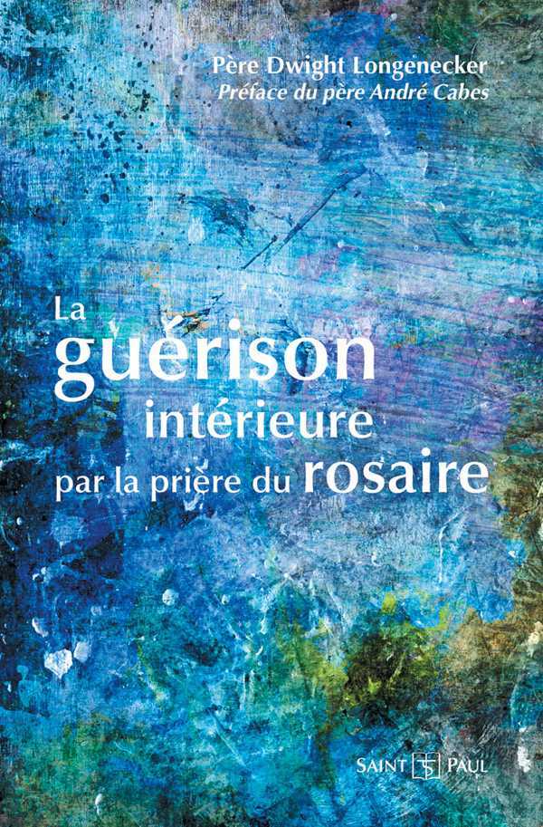 LA GUÉRISON INTÉRIEURE PAR LA PRIÈRE DU ROSAIRE