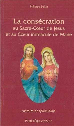 La consécration au Sacré-Cœur de Jésus et au Cœur immaculé de Marie