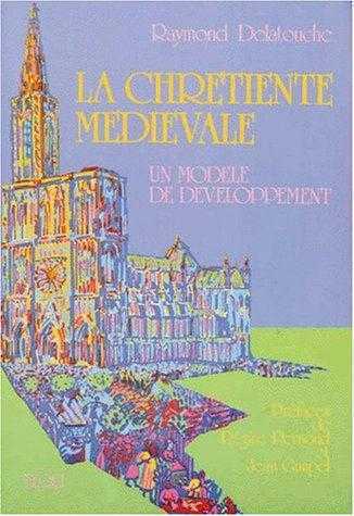 LA CHRETIENTE MEDIEVALE - RAYMOND DELATOUCHE - TEQUI