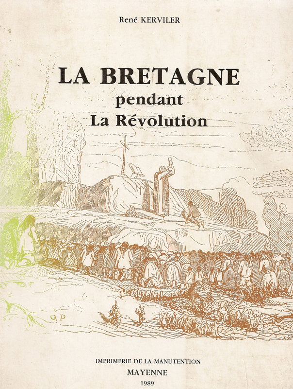 LA BRETAGNE PENDANT LA REVOLUTION - RENE KERVILER - FLOCH