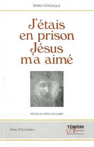 J'étais en prison, Jésus m'a aimé