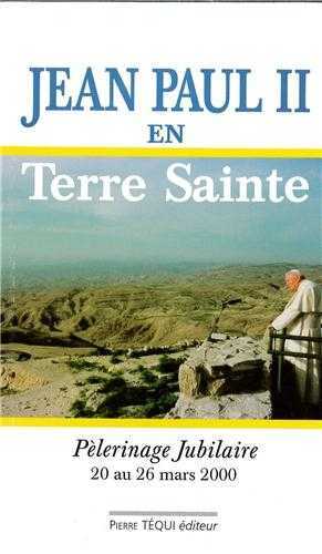 Jean-Paul II en Terre Sainte - 20 au 26 mars 2000