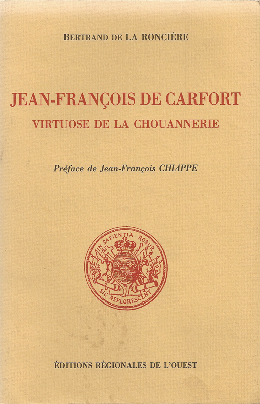 JEAN-FRANCOIS DE CARFORT, VIRTUOSE DE LA CHOUANNERIE - BERTRAND DE LA RONCIERE - FLOCH