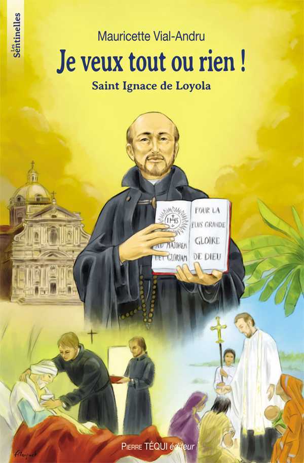 Je veux tout ou rien ! Saint Ignace de Loyola