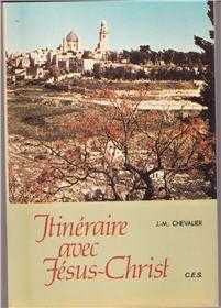 ITINERAIRE AVEC JESUS-CHRIST - PERE JEAN-MICHEL CHEVALIER - TEQUI