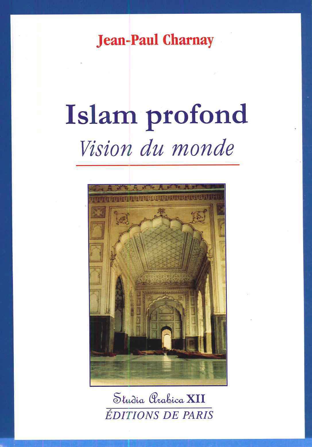 Islam profond - Vision du monde - Studia Arabica XII