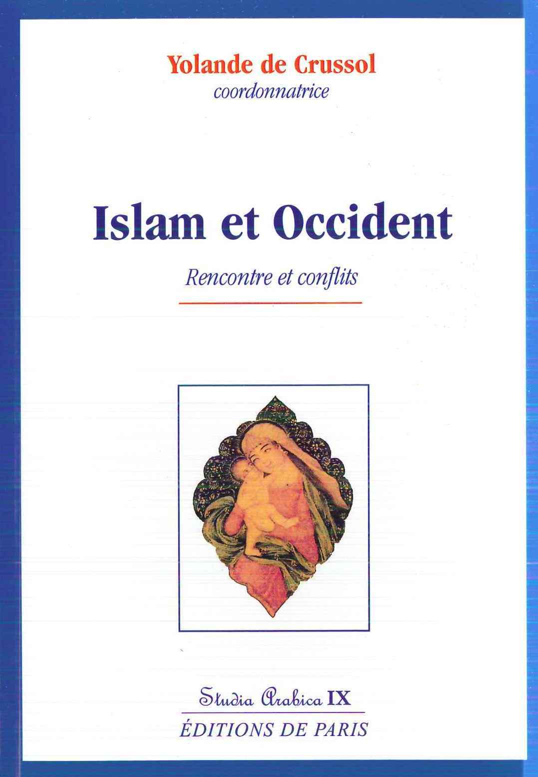 ISLAM ET OCCIDENT - STUDIA ARABICA IX - YOLANDE DE CRUSSOL - DE PARIS