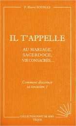 Il t'appelle au mariage, sacerdoce, vie consacrée... Comment discerner sa vocation?