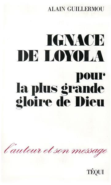 Ignace de Loyola, pour la plus grande gloire de Dieu