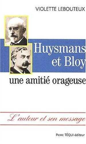 Huysmans et Bloy, une amitié orageuse