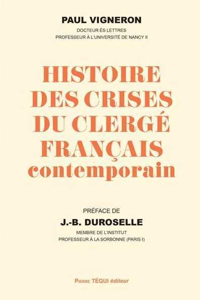 HISTOIRE DES CRISES DU CLERGÉ FRANÇAIS CONTEMPORAIN