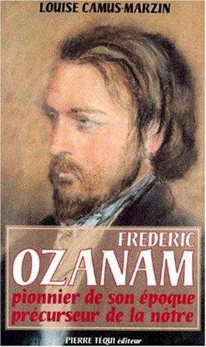 Frédéric Ozanam, pionnier de son époque et précurseur de la nôtre