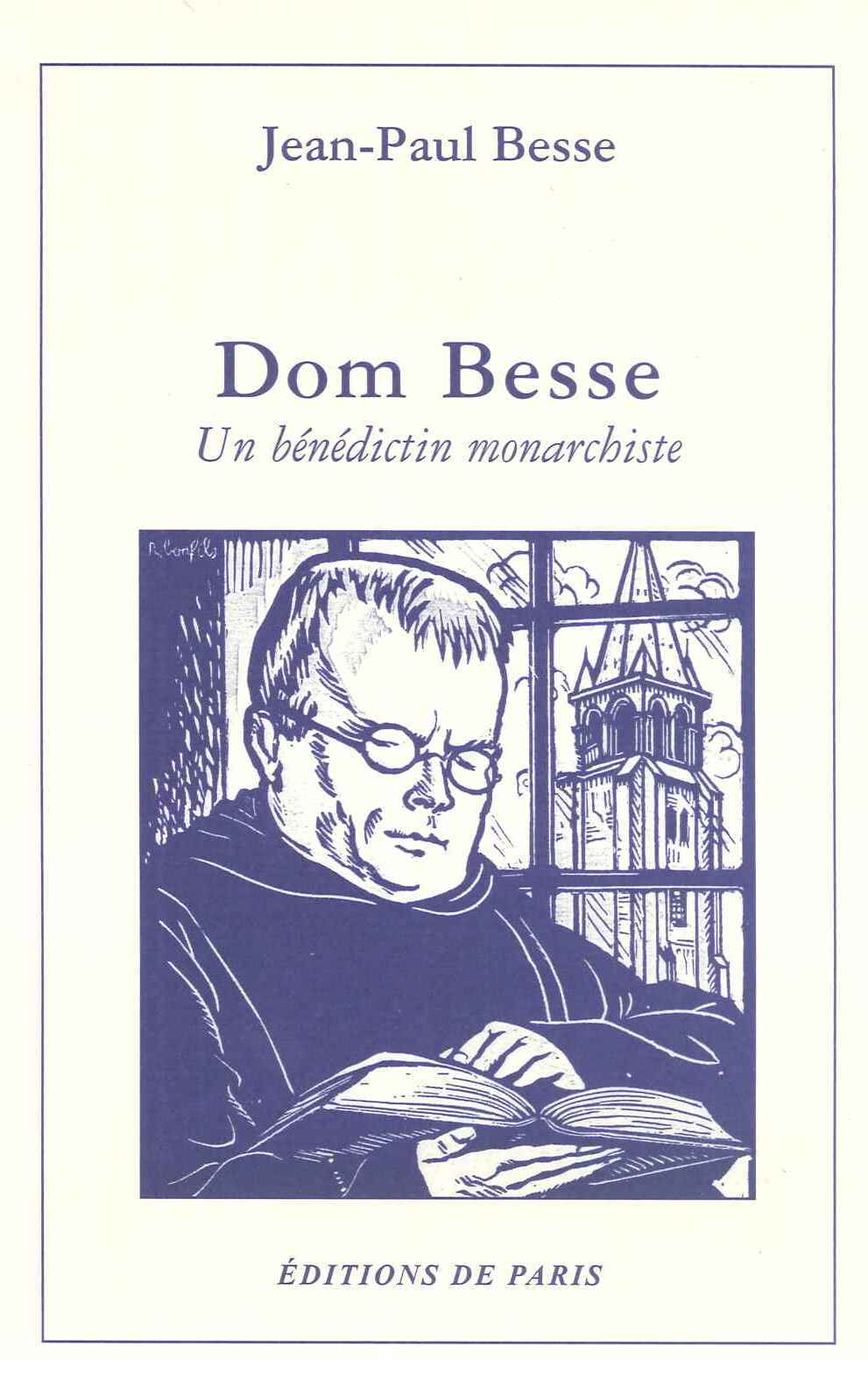 DOM BESSE - UN BENEDICTIN MONARCHISTE - JEAN-PAUL BESSE - DE PARIS