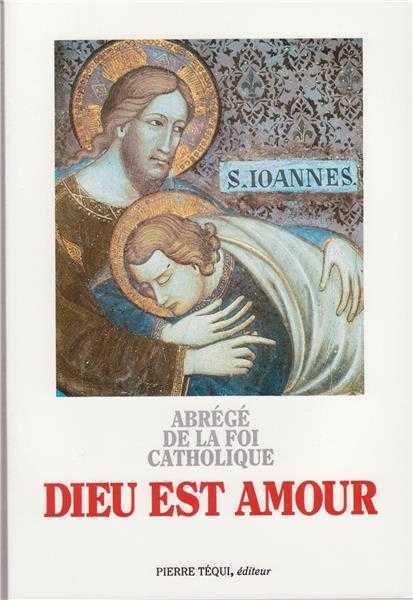 Dieu est Amour, abrégé de la foi catholique