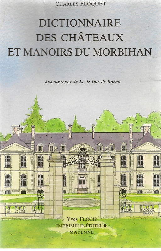 Dictionnaire des chateaux et manoirs du Morbihan