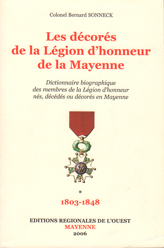 Dictionnaire biographique des Médaillés de la Légion d'Honneur de la Mayenne T1