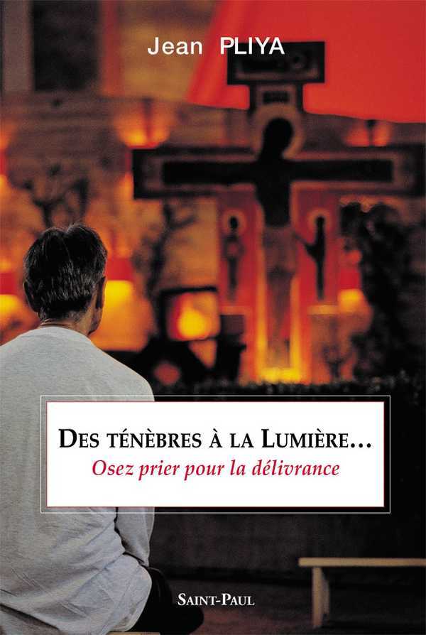 DES TÉNÈBRES À LA LUMIÈRE... OSEZ PRIER POUR LA DÉLIVRANCE