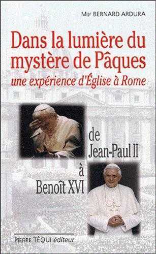 Dans la lumière du mystère de Pâques de Jean-Paul II à Benoît XVI