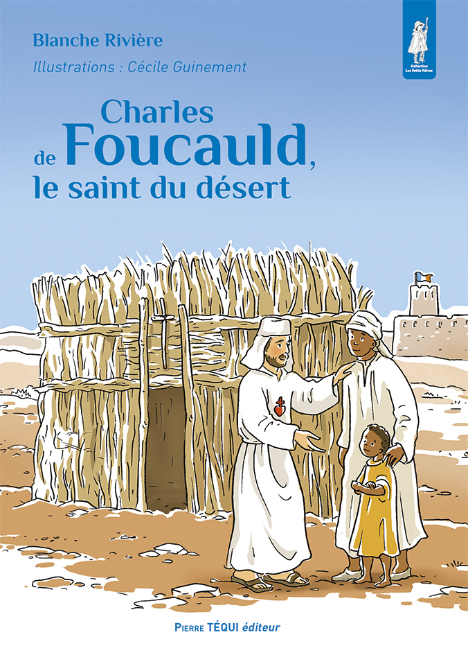 Charles de Foucauld, le saint du désert