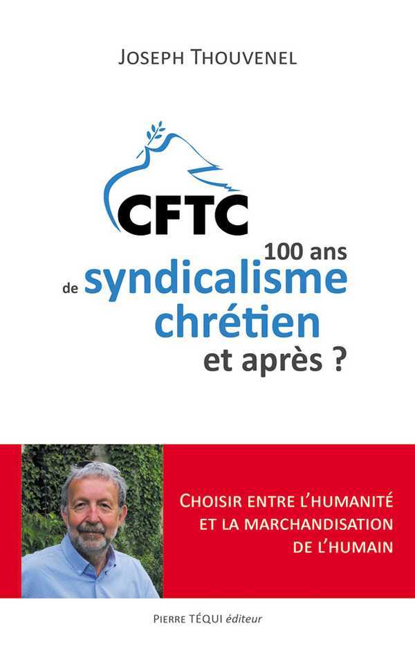 CFTC : 100 ans de syndicalisme chrétien et après ?