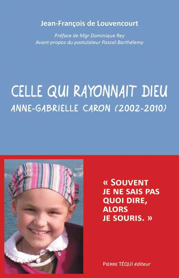 CELLE QUI RAYONNAIT DIEU : ANNE-GABRIELLE CARON