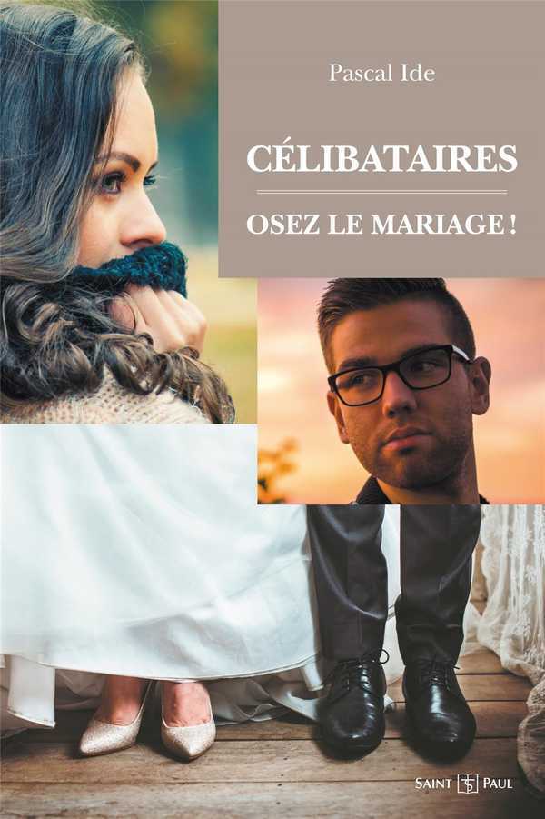 CÉLIBATAIRES : OSEZ LE MARIAGE ! 