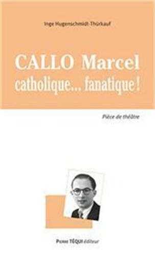 Callo Marcel, catholique... fanatique !