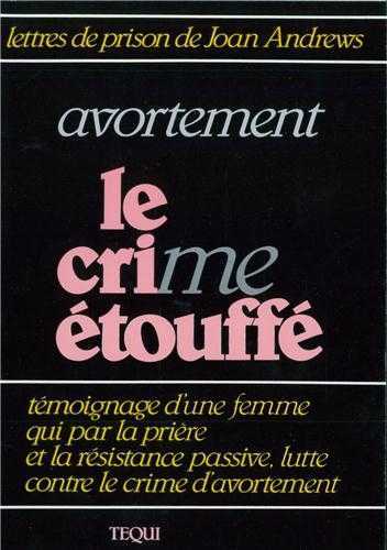 AVORTEMENT, LE CRI(ME) ETOUFFE - JOAN ANDREWS - TEQUI