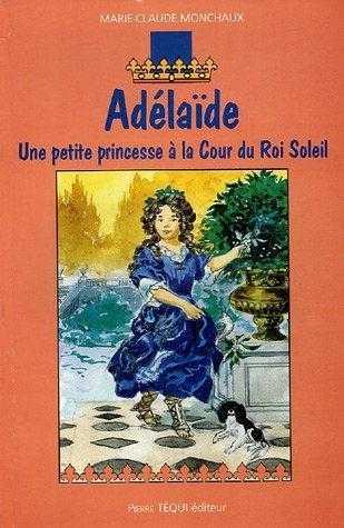 Adélaïde, une petite princesse à la Cour du Roi Soleil