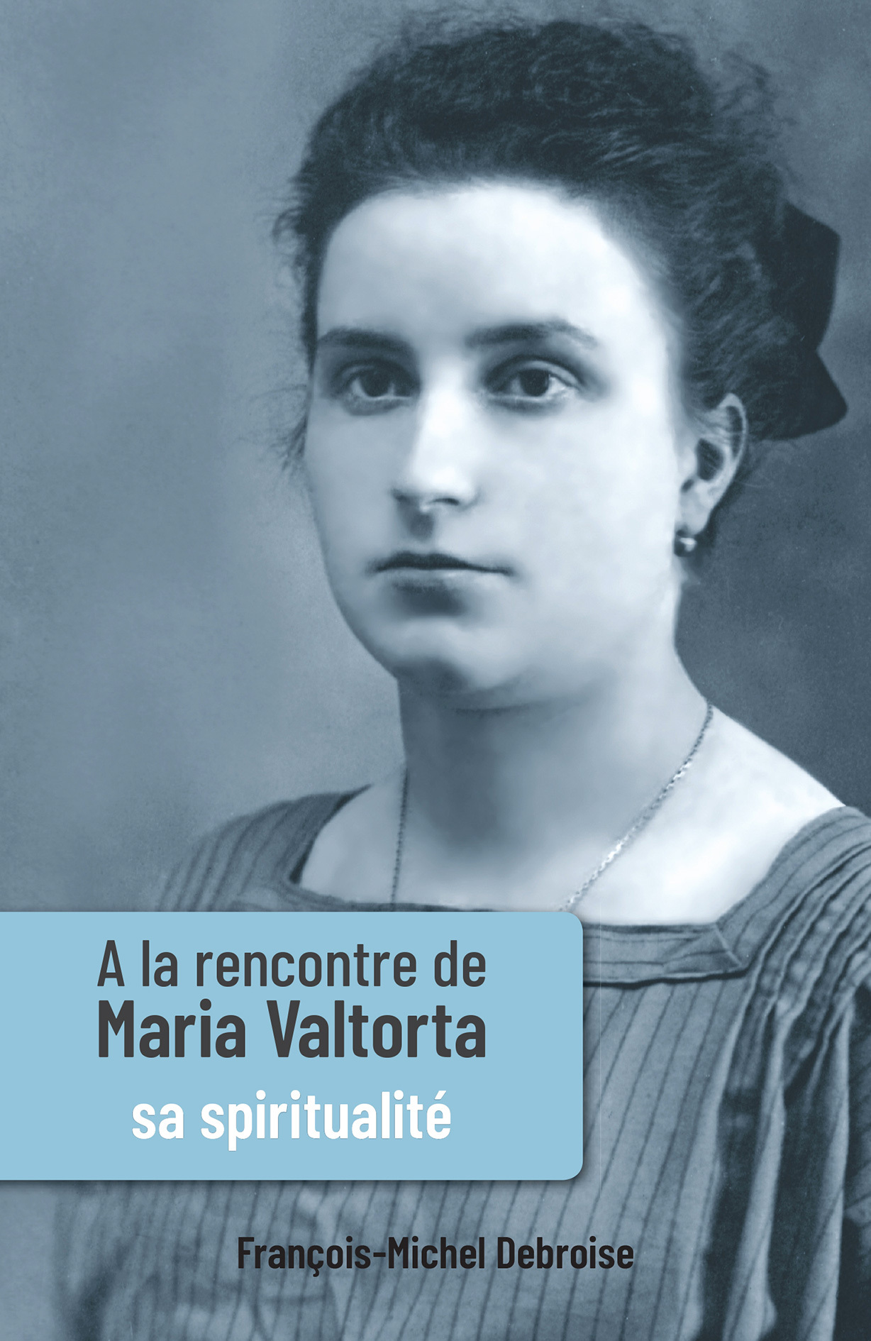 À la rencontre de Maria Valtorta - Tome III