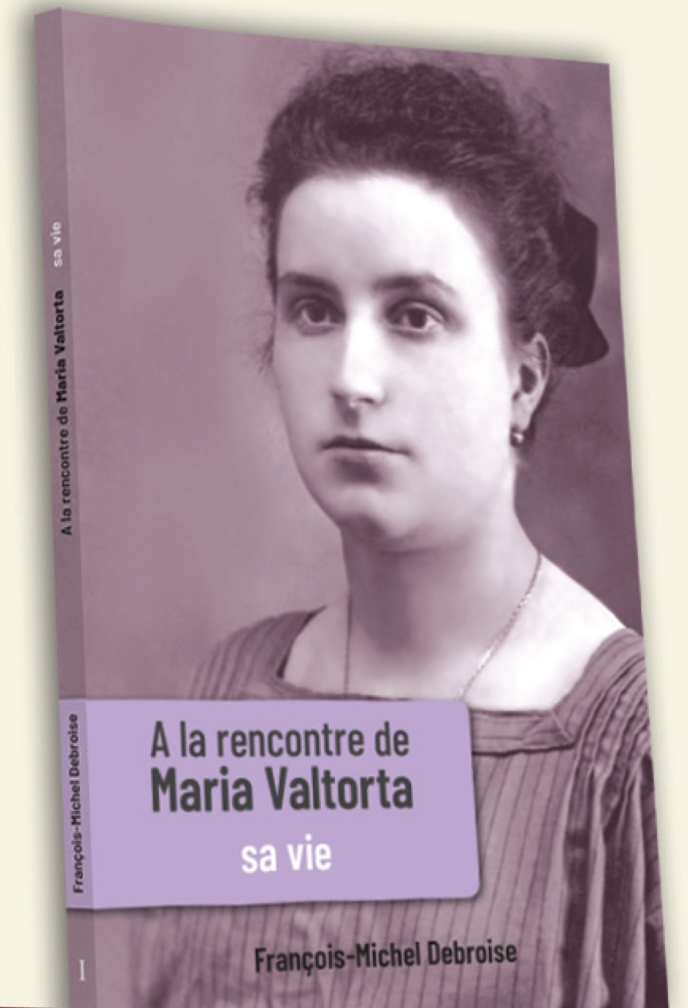 À la rencontre de Maria Valtorta - Tome I