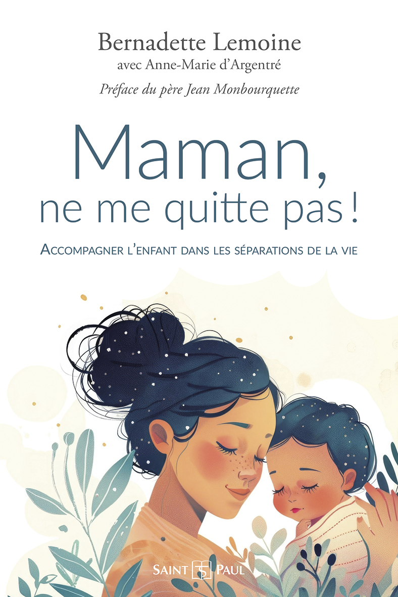 MAMAN, NE ME QUITTE PAS ! (NOUVELLE ÉDITION)