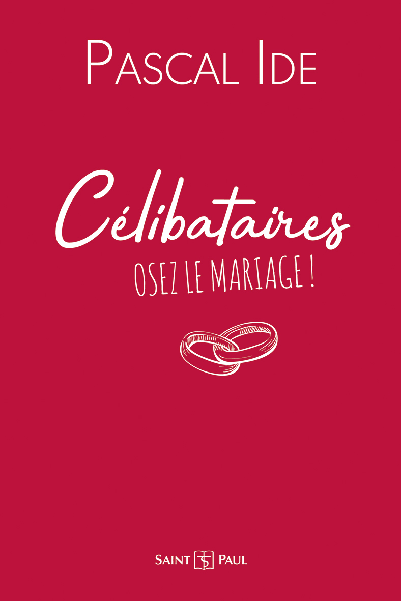 Célibataires, osez le mariage ! (nouvelle édition)