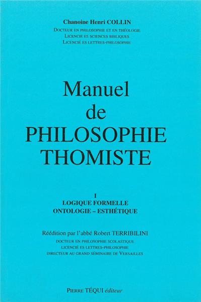 MANUEL DE PHILOSOPHIE THOMISTE - TOME I