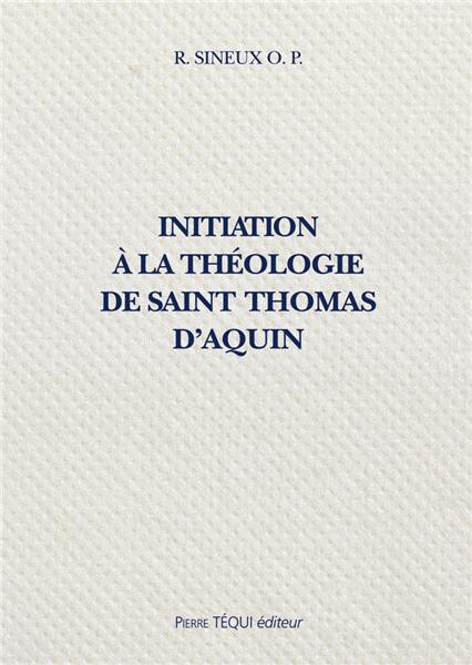 INITIATION À LA THÉOLOGIE DE SAINT THOMAS D'AQUIN