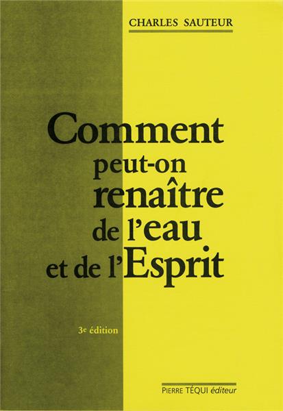 Comment peut-on renaître de l'eau et de l'Esprit ?