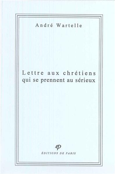 Lettre aux chrétiens qui se prennent au sérieux