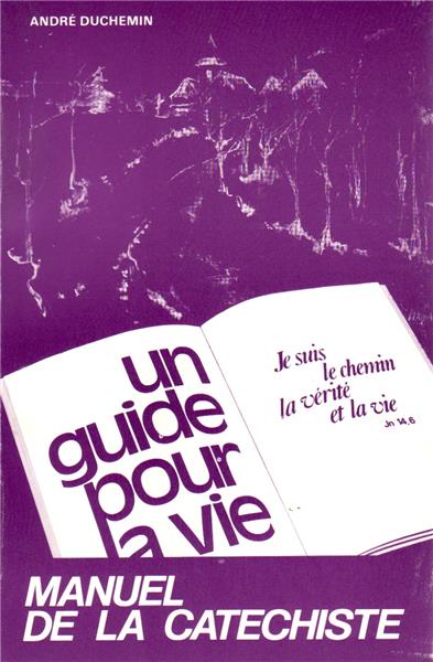 Un guide pour la vie - 1re année - Manuel de la catéchiste