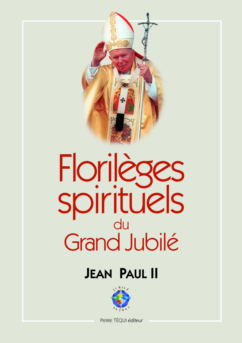 Florilèges spirituels du grand jubilé