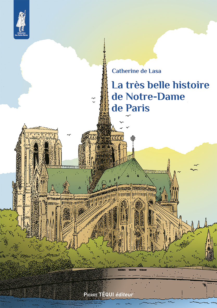 LA TRÈS BELLE HISTOIRE DE NOTRE-DAME DE PARIS