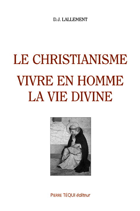 Le christianisme - Vivre en homme la vie divine