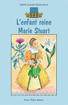 L'enfant reine, Marie Stuart