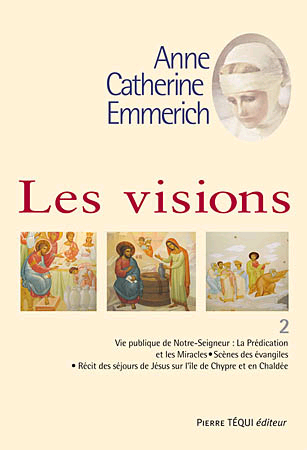 Les visions d'Anne-Catherine Emmerich - Tome 2